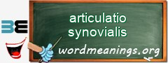 WordMeaning blackboard for articulatio synovialis